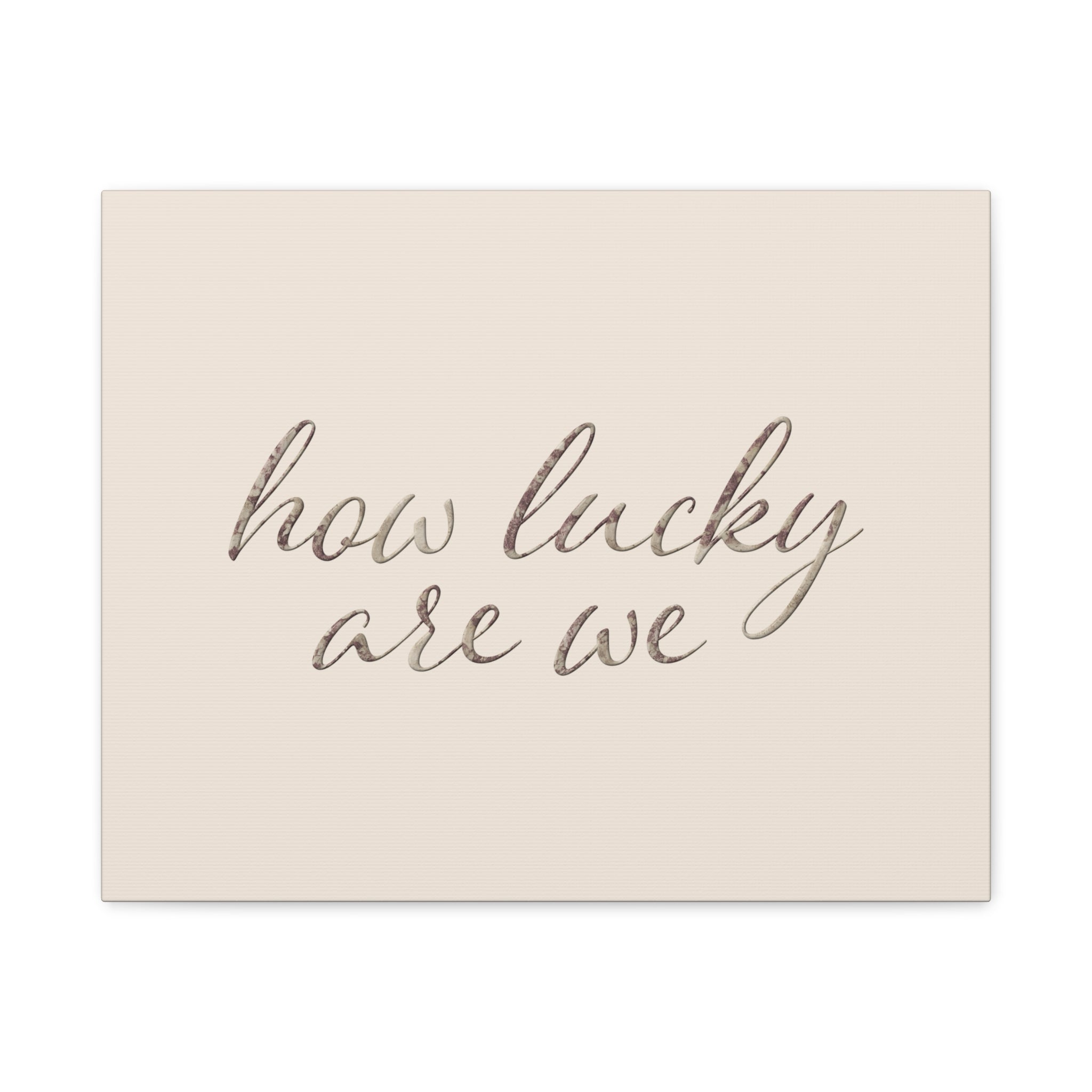How Lucky Are We - Neutral Script Wall Canvas